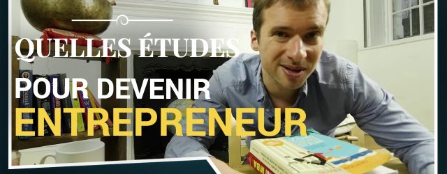 Quelles sont les MEILLEURES études à suivre pour être entrepreneur ? (298/365)