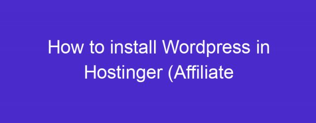 How to install WordPress in Hostinger (Affiliate Marketing) Part 2 (Setup)