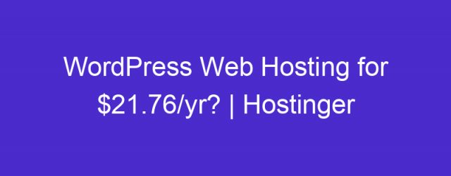 WordPress Web Hosting for .76/yr? | Hostinger Black Friday Sale + More