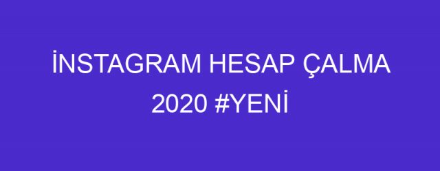 İNSTAGRAM HESAP ÇALMA 2020 #YENİ