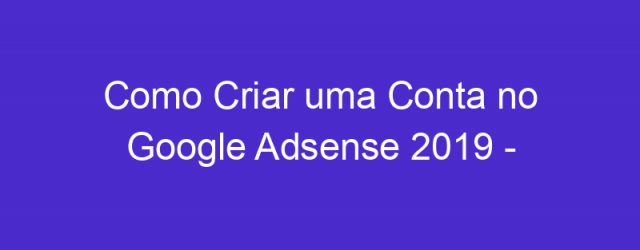 Como Criar uma Conta no Google Adsense 2019 – Hostinger Brasil